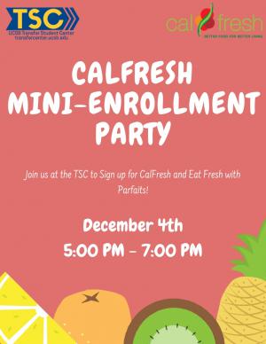 oin us at the TSC to Sign up for CalFresh and Eat Fresh with Parfaits! Tuesday, Dec 4th  5-7pm